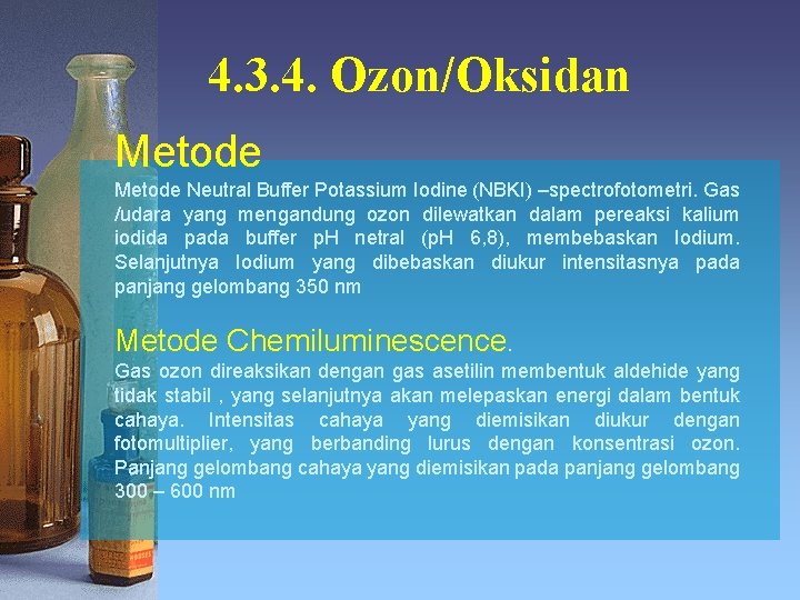 4. 3. 4. Ozon/Oksidan Metode Neutral Buffer Potassium Iodine (NBKI) –spectrofotometri. Gas /udara yang 4. 3. 4. Ozon/Oksidan Metode Neutral Buffer Potassium Iodine (NBKI) –spectrofotometri. Gas /udara yang