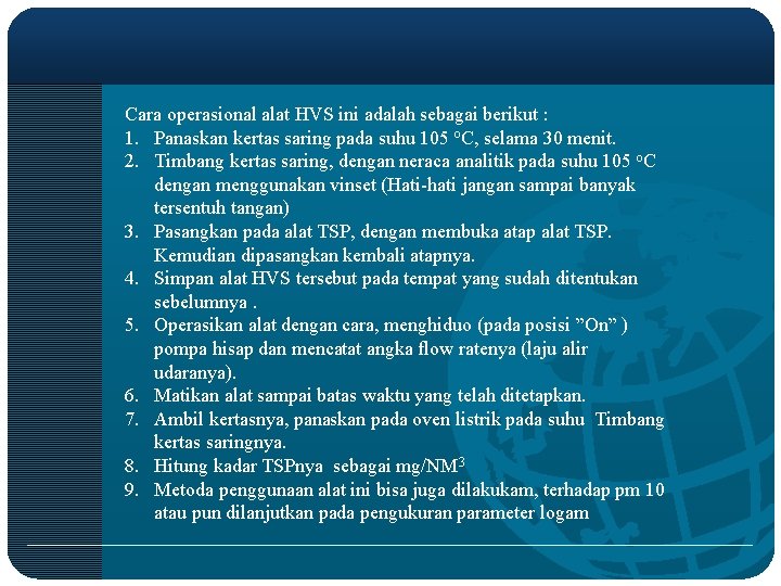 Cara operasional alat HVS ini adalah sebagai berikut : 1. Panaskan kertas saring pada