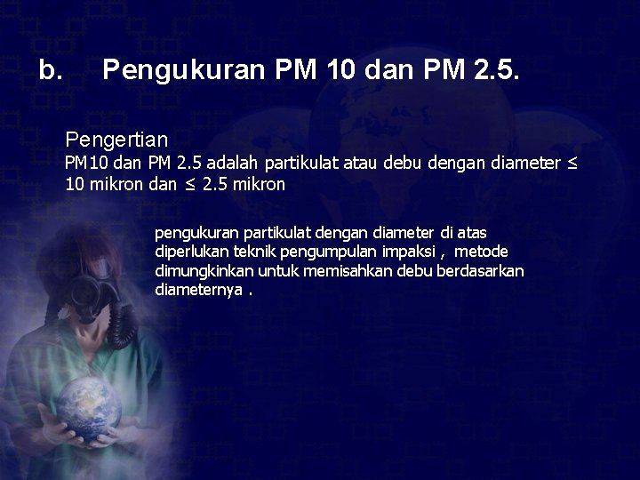 b. Pengukuran PM 10 dan PM 2. 5. Pengertian PM 10 dan PM 2. b. Pengukuran PM 10 dan PM 2. 5. Pengertian PM 10 dan PM 2.