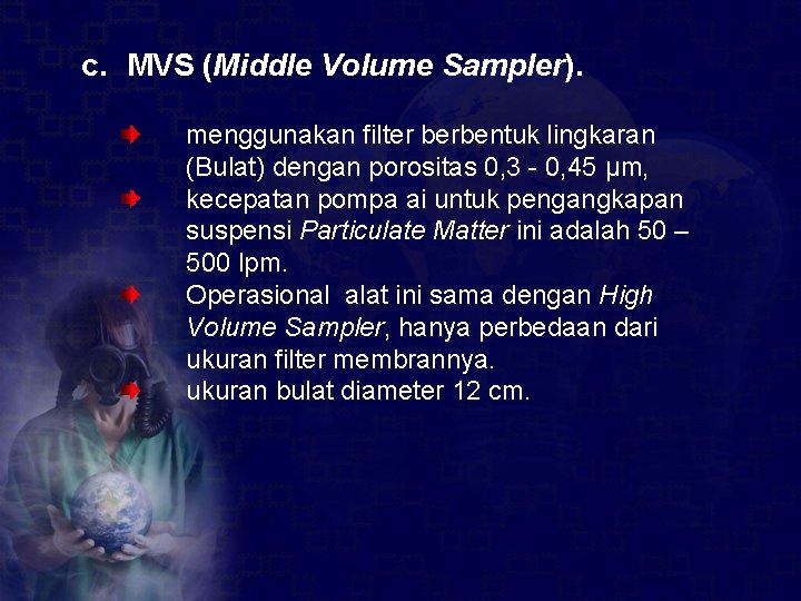 c. MVS (Middle Volume Sampler). menggunakan filter berbentuk lingkaran (Bulat) dengan porositas 0, 3