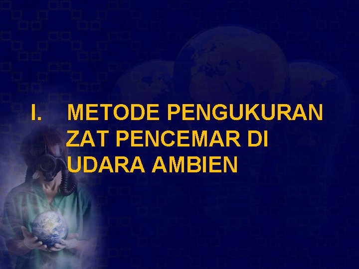 I. METODE PENGUKURAN ZAT PENCEMAR DI UDARA AMBIEN 