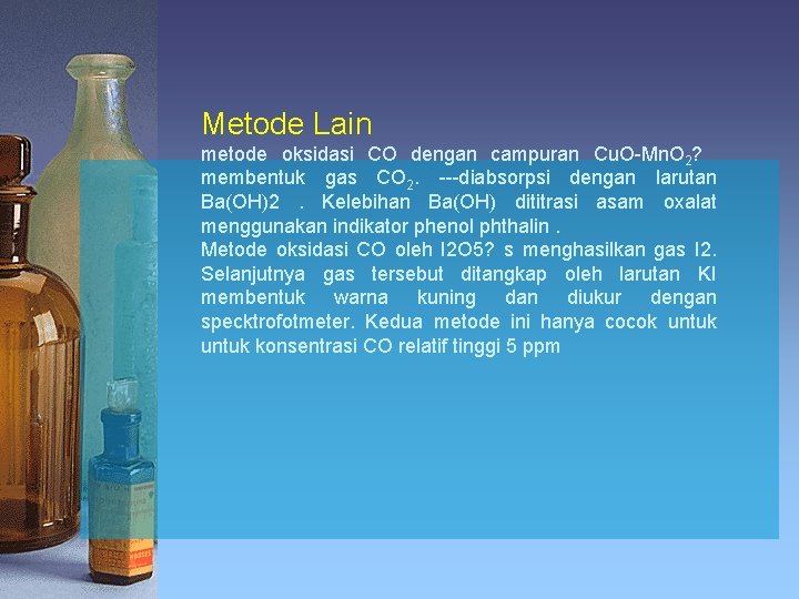 Metode Lain metode oksidasi CO dengan campuran Cu. O-Mn. O 2? membentuk gas CO Metode Lain metode oksidasi CO dengan campuran Cu. O-Mn. O 2? membentuk gas CO