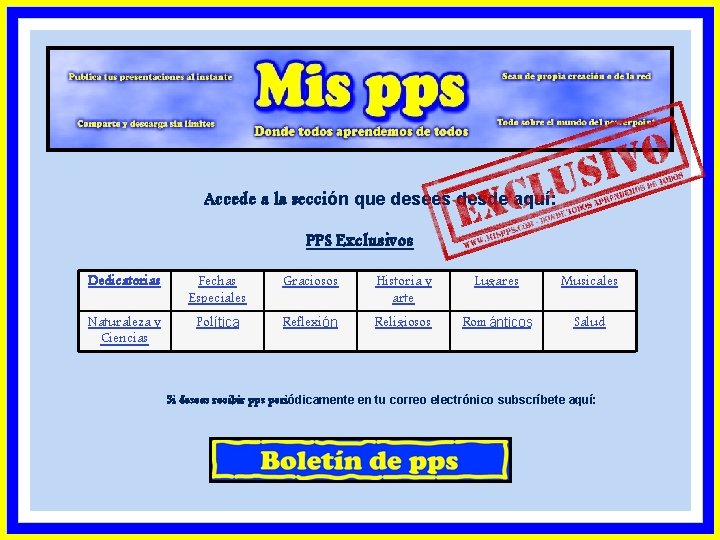 Accede a la sección que desees desde aquí: PPS Exclusivos Dedicatorias Fechas Especiales Graciosos