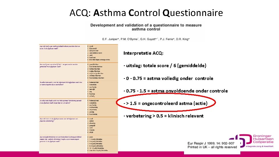 ACQ: Asthma Control Questionnaire Interpretatie ACQ: - uitslag: totale score / 6 (gemiddelde) -