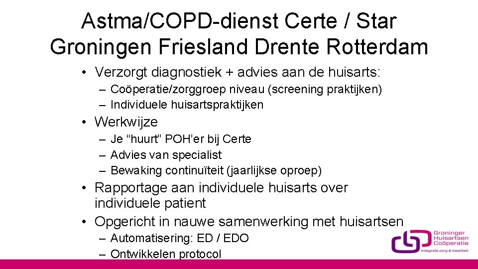 Astma/COPD-dienst Certe / Star Groningen Friesland Drente Rotterdam • Verzorgt diagnostiek + advies aan