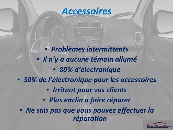 Accessoires • Problèmes intermittents • Il n’y a aucune témoin allumé • 80% d’électronique