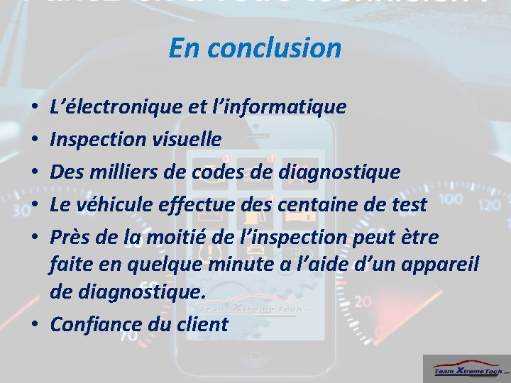 En conclusion L’électronique et l’informatique Inspection visuelle Des milliers de codes de diagnostique Le