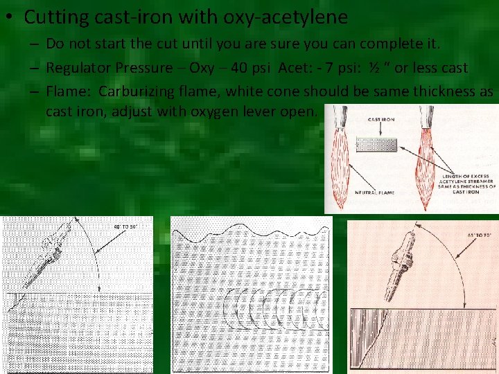  • Cutting cast-iron with oxy-acetylene – Do not start the cut until you