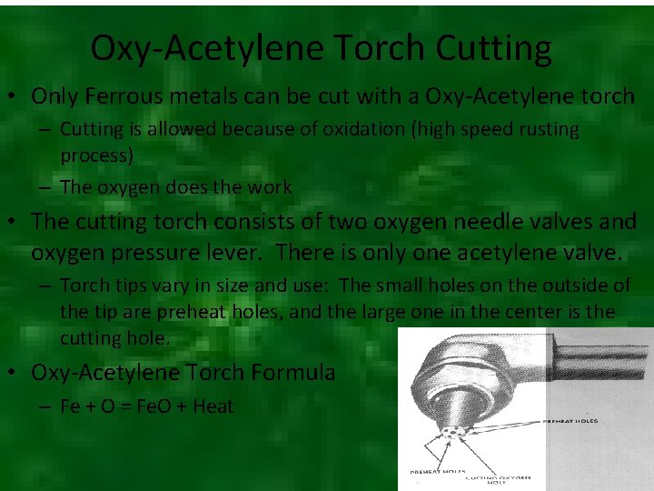Oxy-Acetylene Torch Cutting • Only Ferrous metals can be cut with a Oxy-Acetylene torch