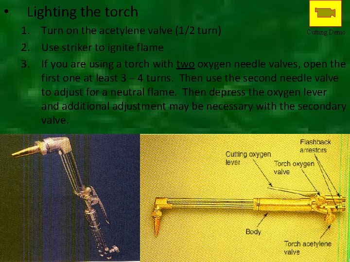  • Lighting the torch 1. Turn on the acetylene valve (1/2 turn) Cutting