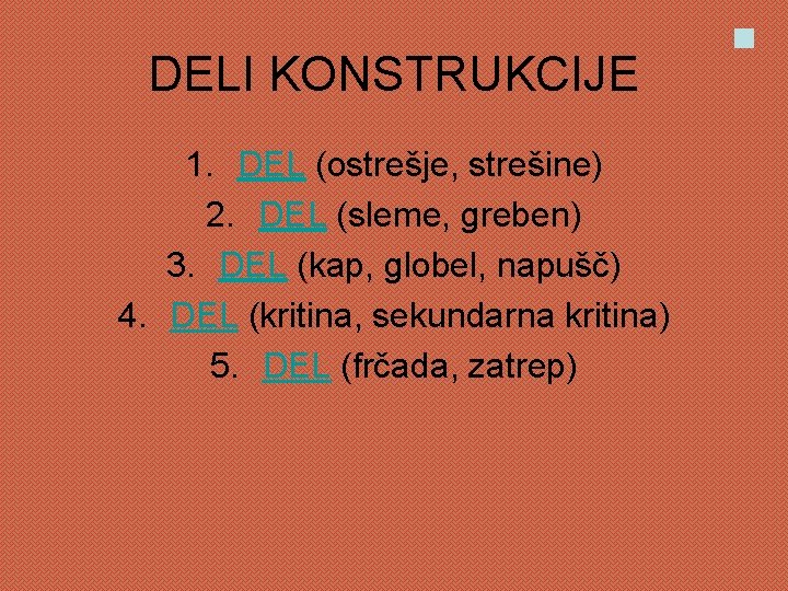 DELI KONSTRUKCIJE 1. DEL (ostrešje, strešine) 2. DEL (sleme, greben) 3. DEL (kap, globel,