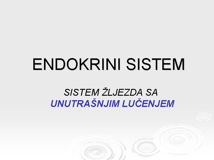 ENDOKRINI SISTEM ŽLJEZDA SA UNUTRAŠNJIM LUČENJEM 