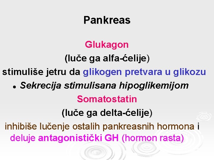 Pankreas Glukagon (luče ga alfa-ćelije) stimuliše jetru da glikogen pretvara u glikozu l Sekrecija