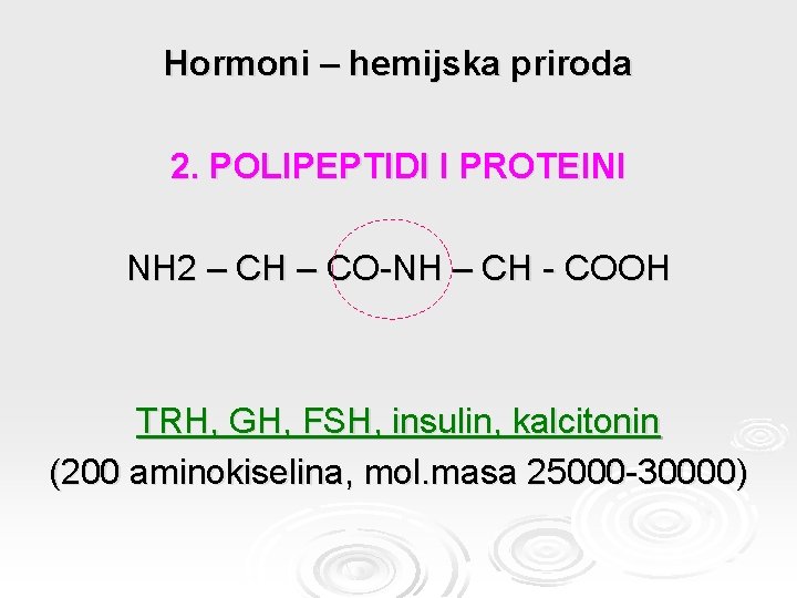 Hormoni – hemijska priroda 2. POLIPEPTIDI I PROTEINI NH 2 – CH – CO-NH