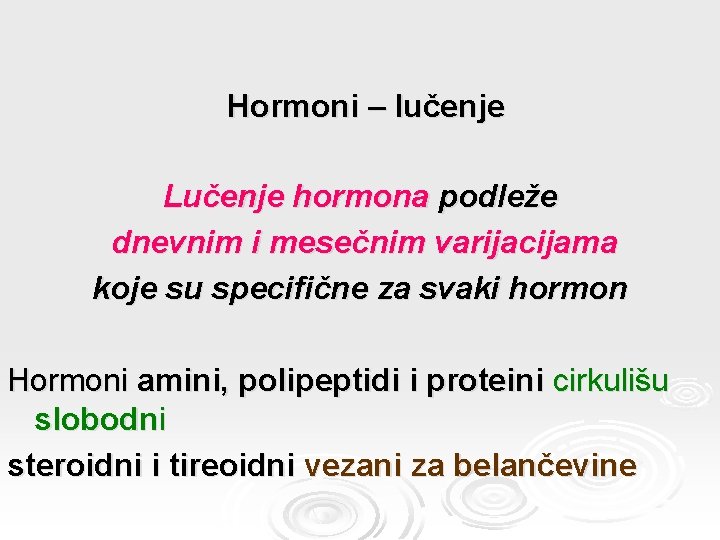 Hormoni – lučenje Lučenje hormona podleže dnevnim i mesečnim varijacijama koje su specifične za