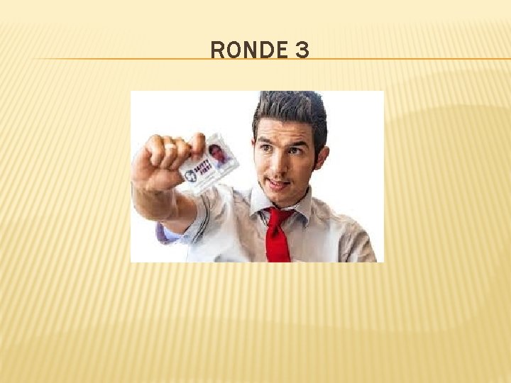 RONDE 1 1 Hoe noemt men een mannelijke