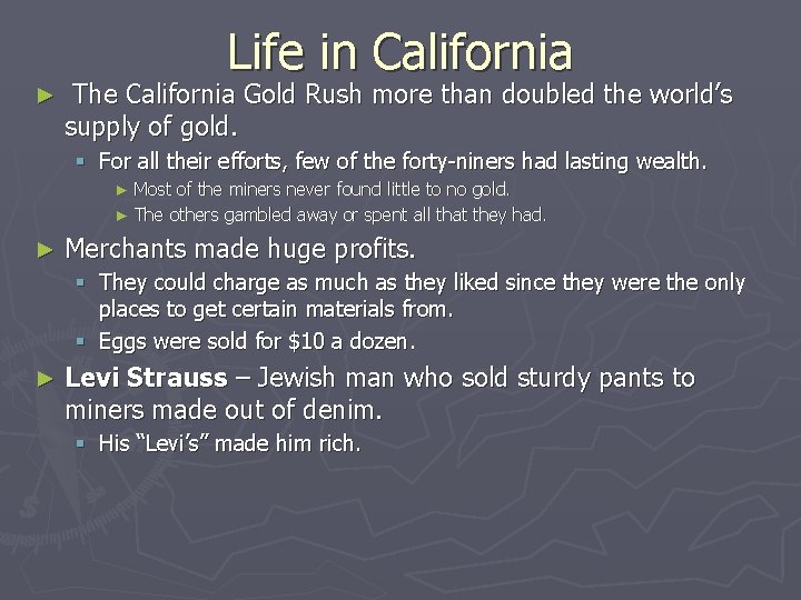 Life in California ► The California Gold Rush more than doubled the world’s supply