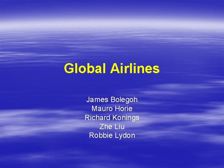 Global Airlines James Bolegoh Mauro Horie Richard Konings Zhe Liu Robbie Lydon 