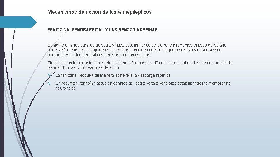 Mecanismos de acción de los Antiepilepticos FENITOINA FENOBARBITAL Y LAS BENZODIACEPINAS: Se adhieren a Mecanismos de acción de los Antiepilepticos FENITOINA FENOBARBITAL Y LAS BENZODIACEPINAS: Se adhieren a