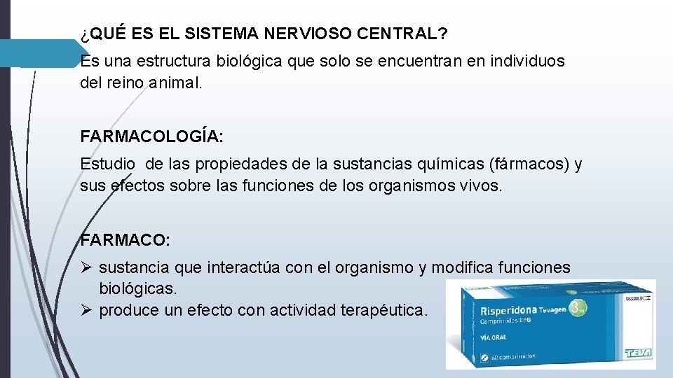 ¿QUÉ ES EL SISTEMA NERVIOSO CENTRAL? Es una estructura biológica que solo se encuentran