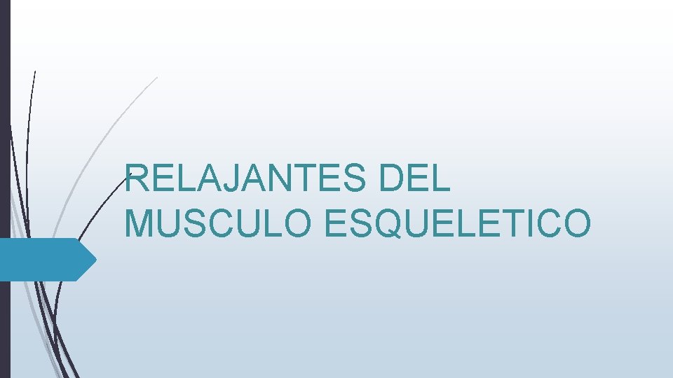 RELAJANTES DEL MUSCULO ESQUELETICO 