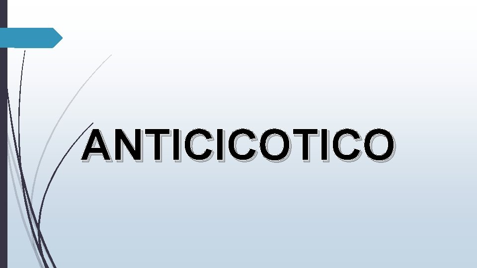 ANTICICOTICO 