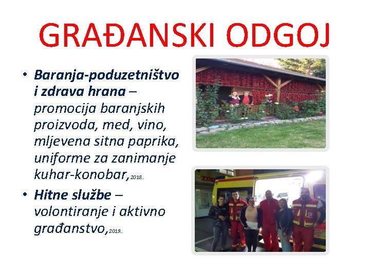 GRAĐANSKI ODGOJ • Baranja-poduzetništvo i zdrava hrana – promocija baranjskih proizvoda, med, vino, mljevena