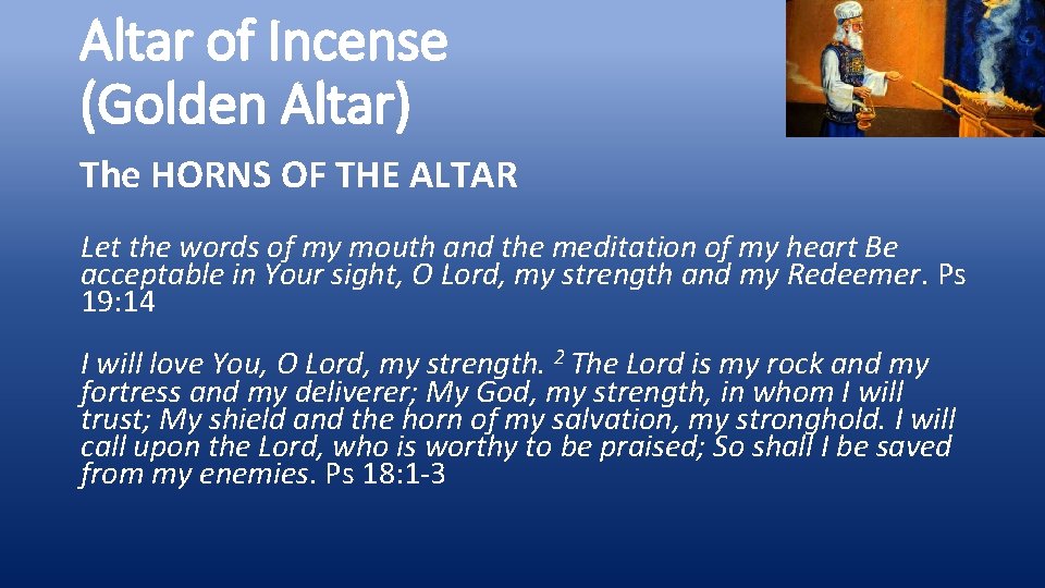 Altar of Incense (Golden Altar) The HORNS OF THE ALTAR Let the words of