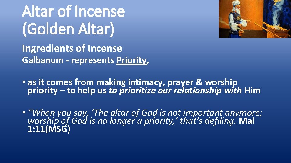 Altar of Incense (Golden Altar) Ingredients of Incense Galbanum - represents Priority, • as