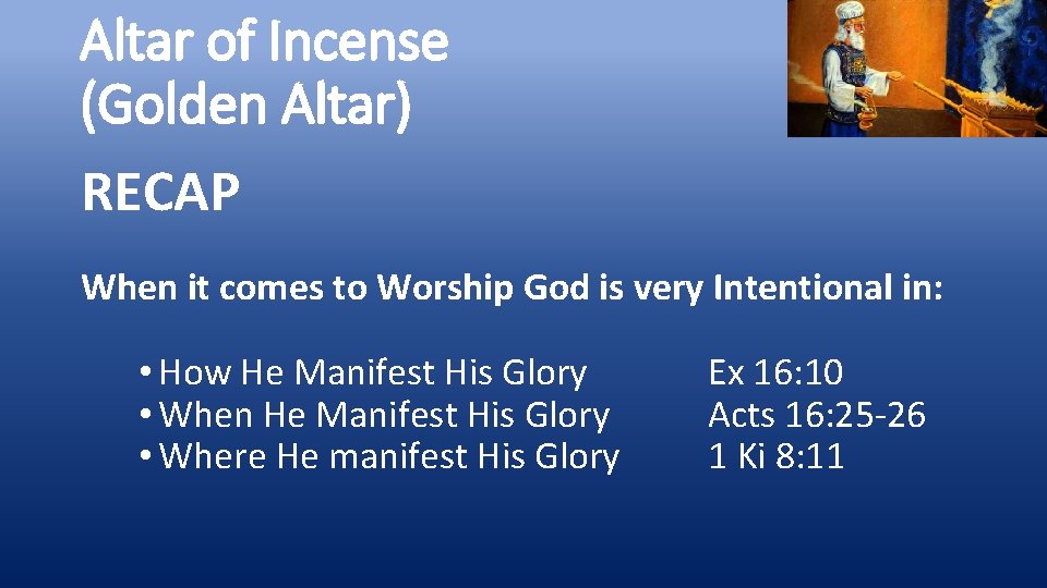 Altar of Incense (Golden Altar) RECAP When it comes to Worship God is very