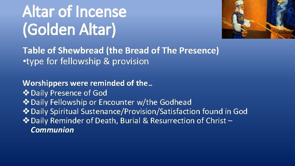 Altar of Incense (Golden Altar) Table of Shewbread (the Bread of The Presence) •