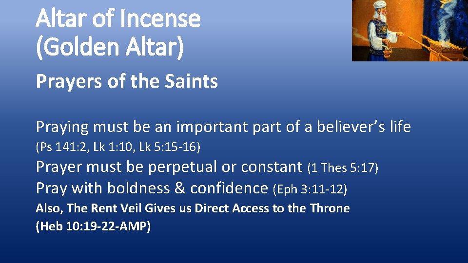 Altar of Incense (Golden Altar) Prayers of the Saints Praying must be an important