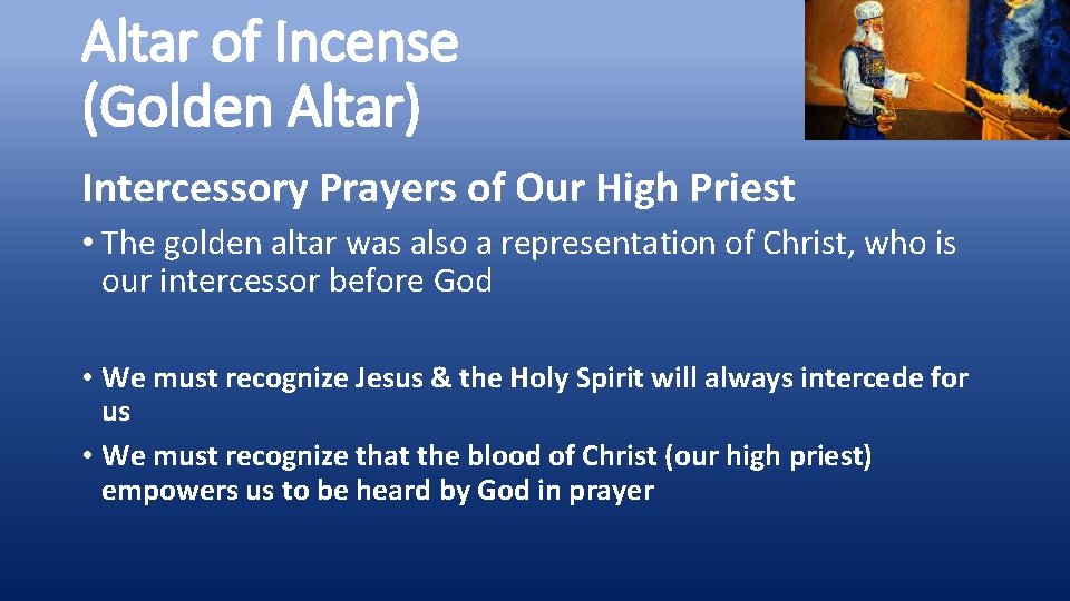 Altar of Incense (Golden Altar) Intercessory Prayers of Our High Priest • The golden