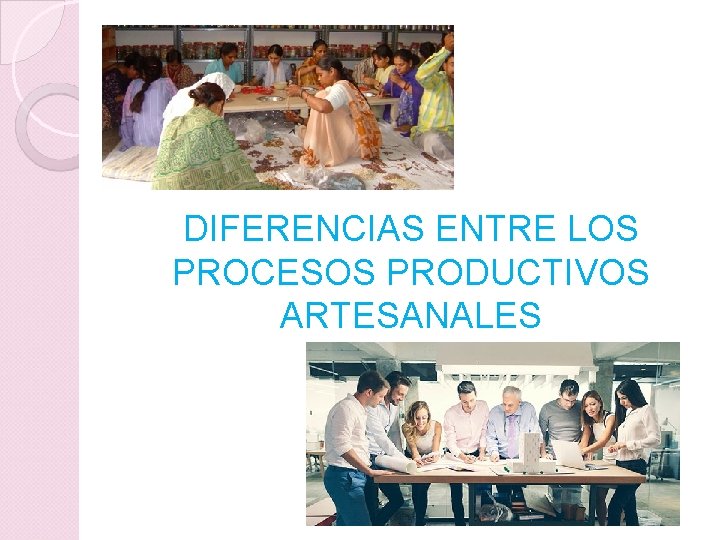 DIFERENCIAS ENTRE LOS PROCESOS PRODUCTIVOS ARTESANALES 