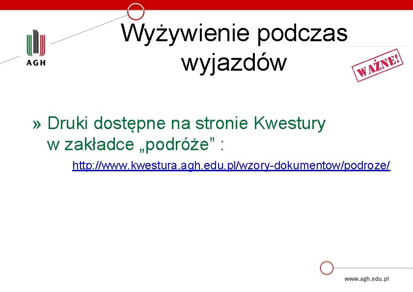 Wyżywienie podczas wyjazdów » Druki dostępne na stronie Kwestury w zakładce „podróże” : http: