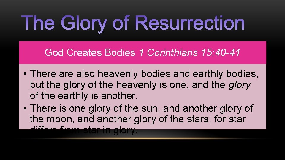 God Creates Bodies 1 Corinthians 15: 40 -41 • There also heavenly bodies and