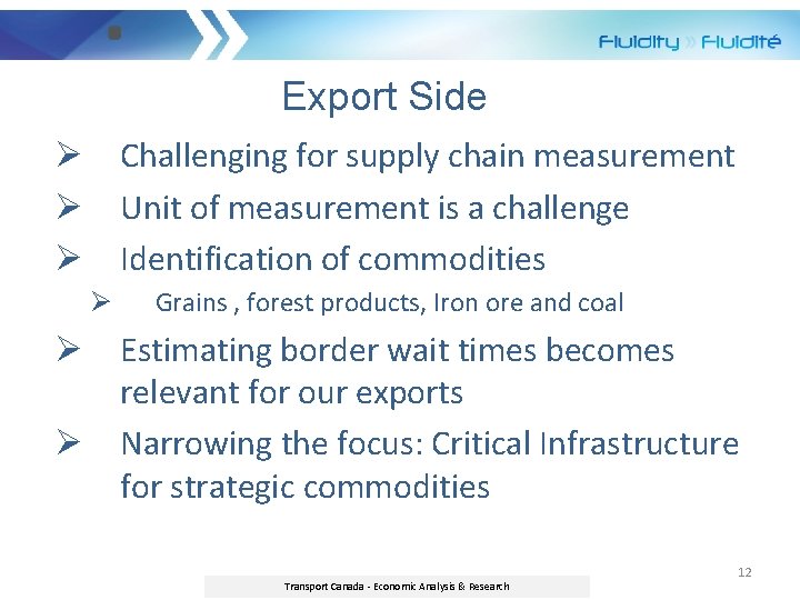 Export Side Challenging for supply chain measurement Unit of measurement is a challenge Identification