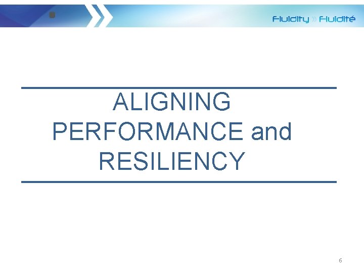 ALIGNING PERFORMANCE and RESILIENCY Economic Analysis Directorate 6 