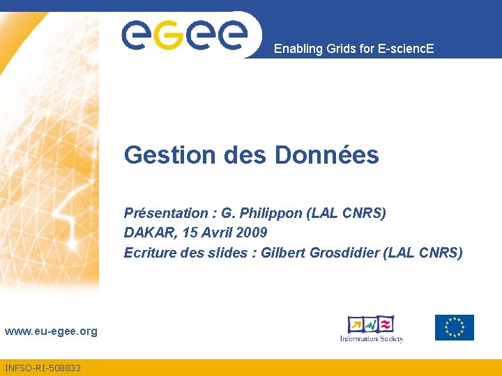 Enabling Grids for E-scienc. E Gestion des Données Présentation : G. Philippon (LAL CNRS)