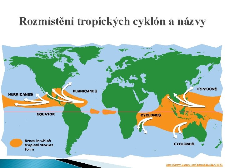 Rozmístění tropických cyklón a názvy http: //www. learnnc. org/lp/multimedia/14033 