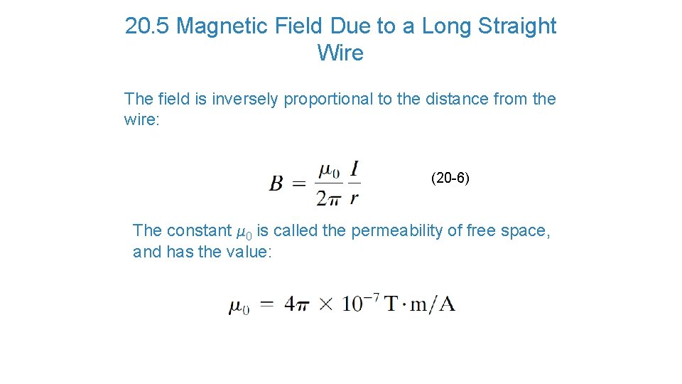 20. 5 Magnetic Field Due to a Long Straight Wire The field is inversely
