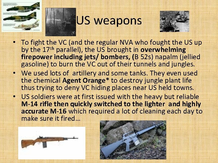 US weapons • To fight the VC (and the regular NVA who fought the US weapons • To fight the VC (and the regular NVA who fought the