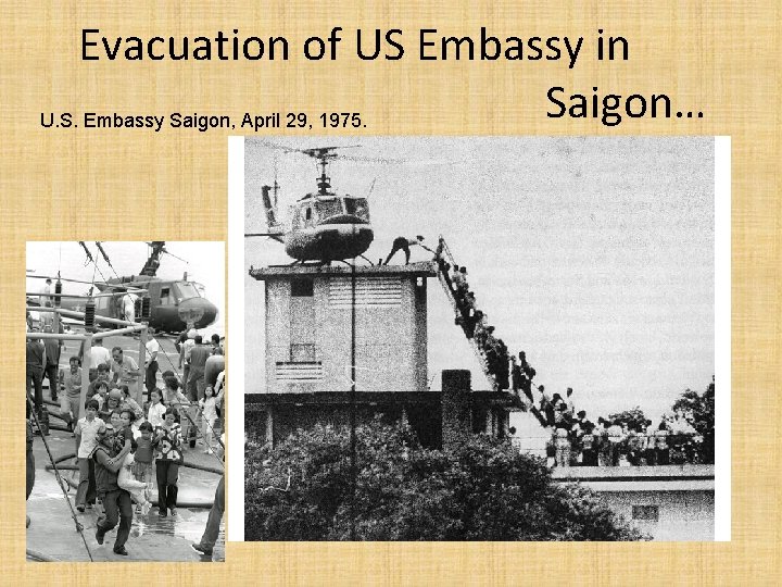 Evacuation of US Embassy in Saigon… U. S. Embassy Saigon, April 29, 1975. Evacuation of US Embassy in Saigon… U. S. Embassy Saigon, April 29, 1975.