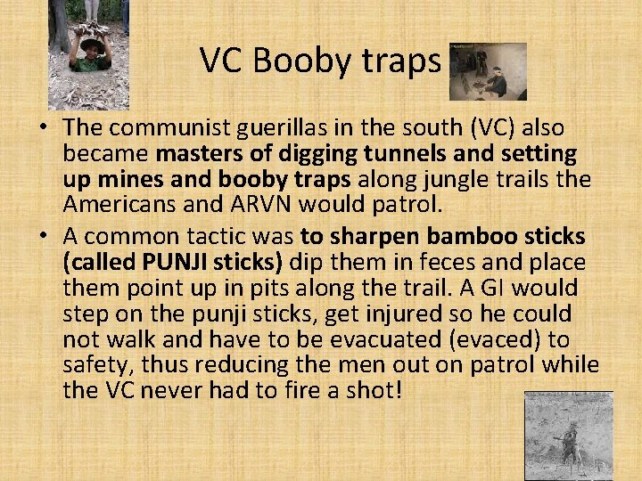 VC Booby traps • The communist guerillas in the south (VC) also became masters VC Booby traps • The communist guerillas in the south (VC) also became masters