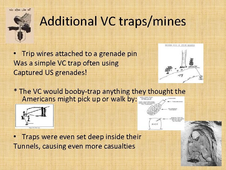 Additional VC traps/mines • Trip wires attached to a grenade pin Was a simple Additional VC traps/mines • Trip wires attached to a grenade pin Was a simple