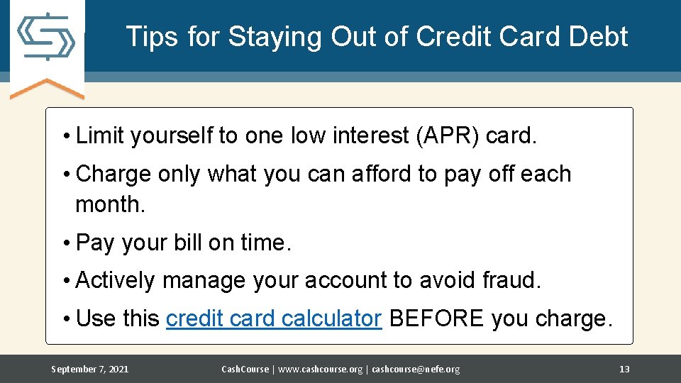 Tips for Staying Out of Credit Card Debt • Limit yourself to one low
