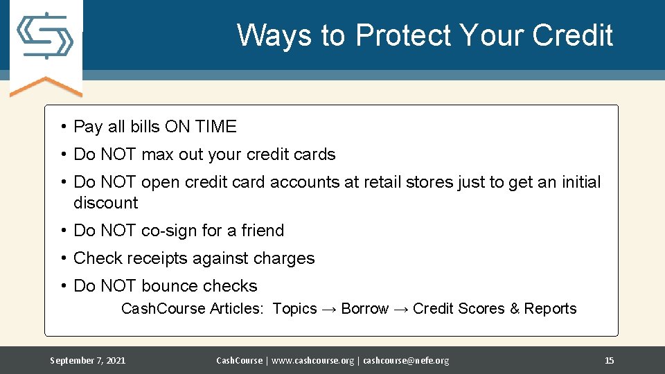 Ways to Protect Your Credit • Pay all bills ON TIME • Do NOT