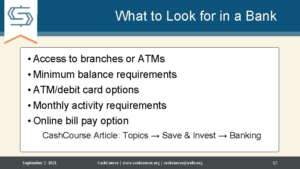 What to Look for in a Bank • Access to branches or ATMs •