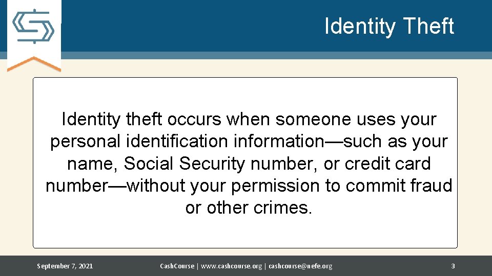 Identity Theft Identity theft occurs when someone uses your personal identification information—such as your
