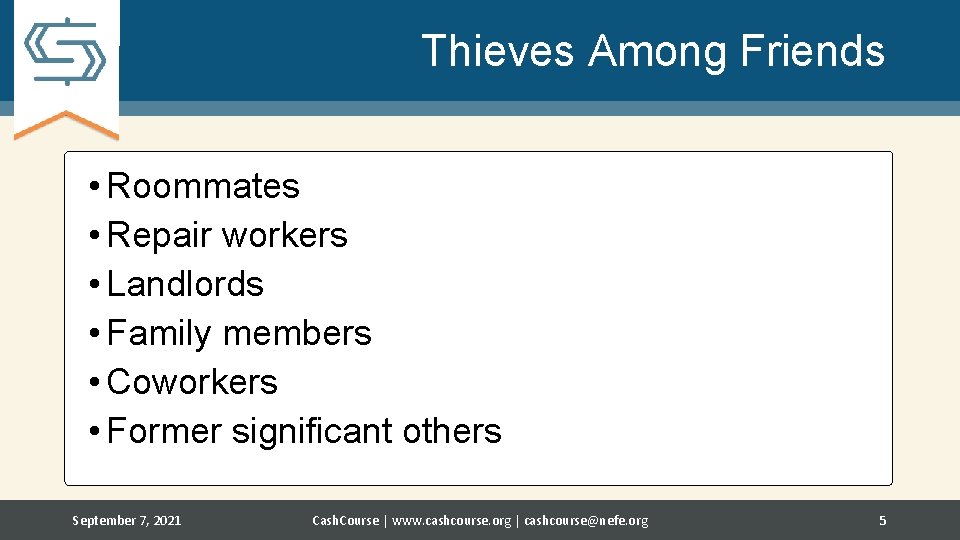 Thieves Among Friends • Roommates • Repair workers • Landlords • Family members •
